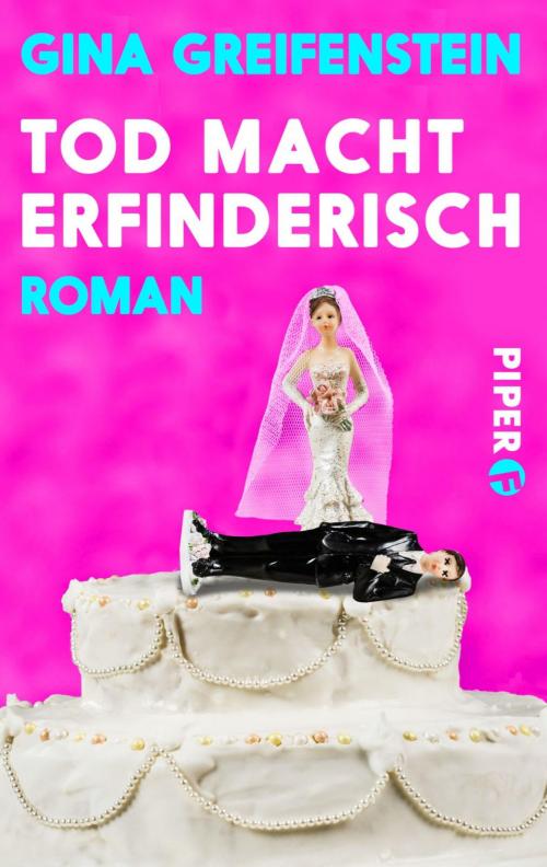 Cover of the book Tod macht erfinderisch by Gina Greifenstein, Piper ebooks