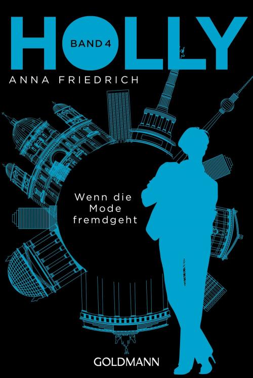 Cover of the book Holly. Wenn die Mode fremdgeht by Anna Friedrich, Goldmann Verlag