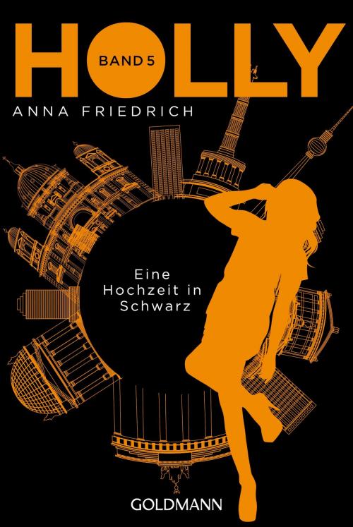 Cover of the book Holly. Eine Hochzeit in Schwarz by Anna Friedrich, Goldmann Verlag