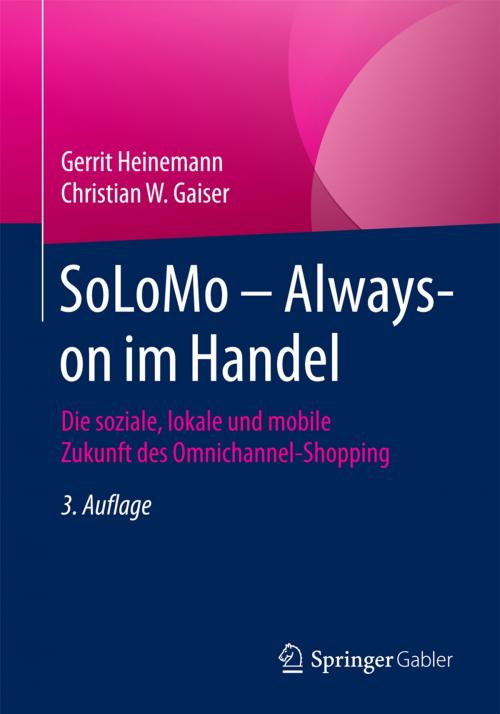 Cover of the book SoLoMo – Always-on im Handel by Gerrit Heinemann, Christian W. Gaiser, Springer Fachmedien Wiesbaden