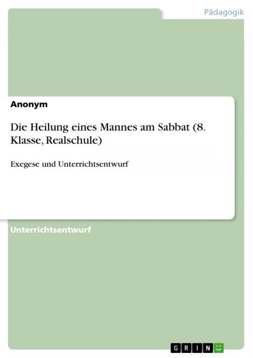 Cover of the book Die Heilung eines Mannes am Sabbat (8. Klasse, Realschule) by Anonym, GRIN Verlag