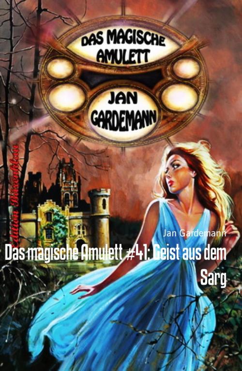 Cover of the book Das magische Amulett #41: Geist aus dem Sarg by Jan Gardemann, BookRix