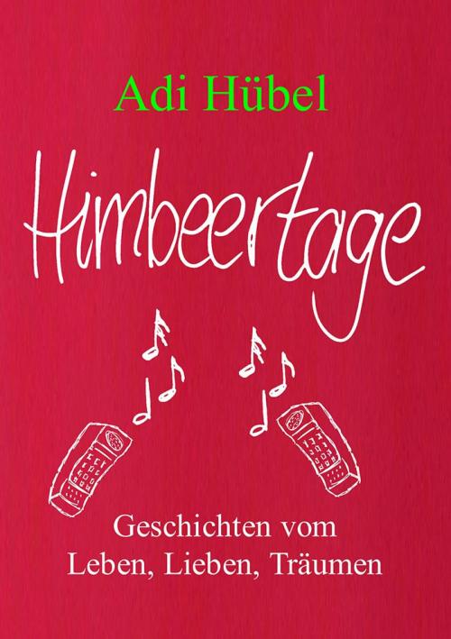 Cover of the book Himbeertage by Adi Hübel, epubli