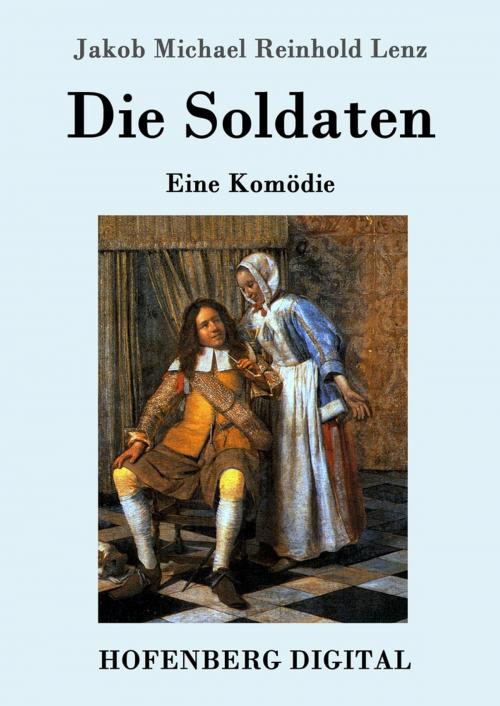 Cover of the book Die Soldaten by Jakob Michael Reinhold Lenz, Hofenberg