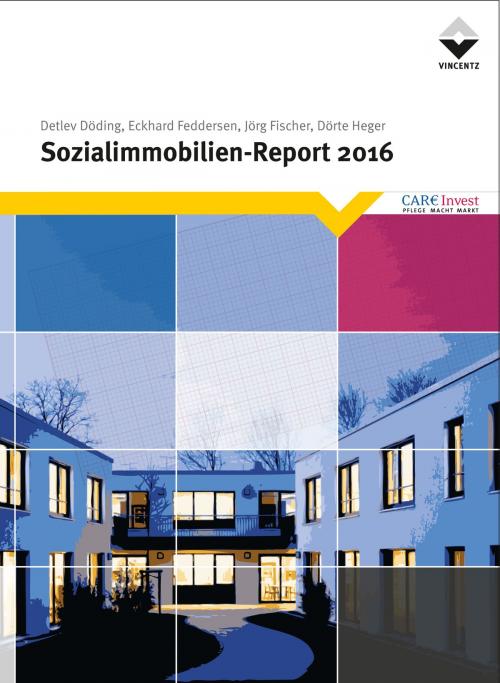 Cover of the book Sozialimmobilien-Report 2016 by Detlev Döding, Eckhard Feddersen, Jörg Fischer, Dörte Heger, Vincentz Network