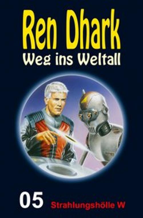 Cover of the book Strahlungshölle W by Alfred Bekker, Achim Mehnert, Jo Zybell, Uwe Helmut Grave, HJB