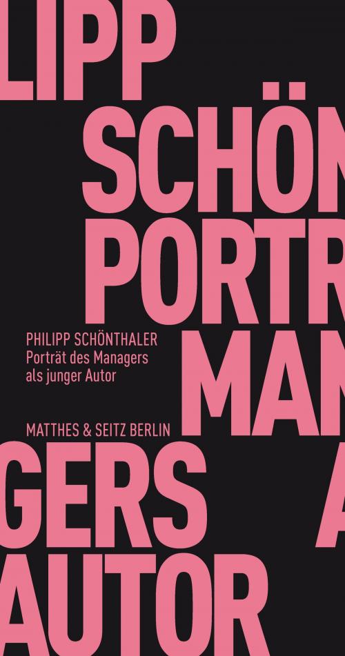 Cover of the book Portrait des Managers als junger Autor by Philipp Schönthaler, Matthes & Seitz Berlin Verlag