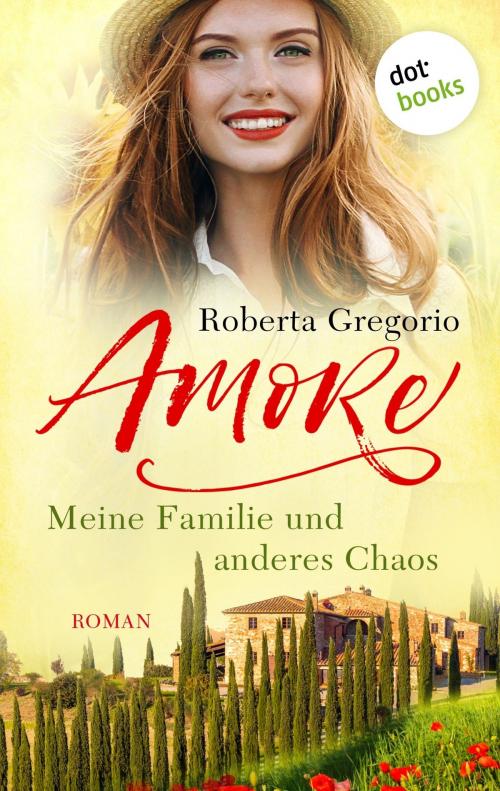 Cover of the book Amore - Meine Familie und anderes Chaos by Roberta Gregorio, dotbooks GmbH