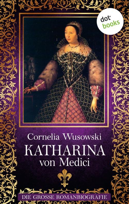 Cover of the book Katharina von Medici by Cornelia Wusowski, dotbooks GmbH