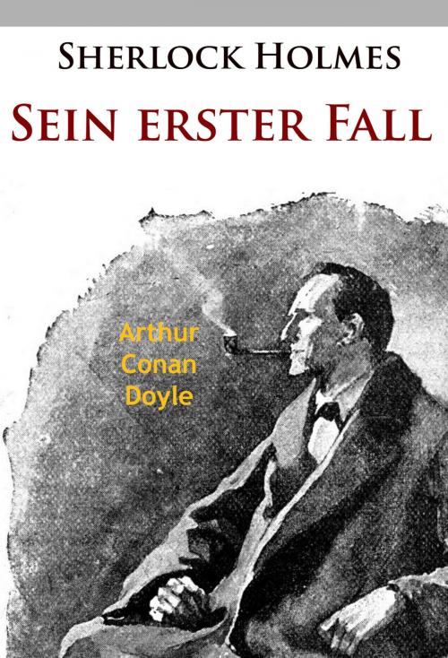 Cover of the book Sherlock Holmes - Sein erster Fall by Arthur Conan Doyle, Ideenbrücke Verlag