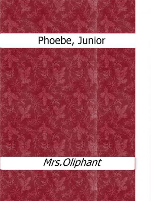 Cover of the book Phoebe, Junior by Mrs.oliphant, Mrs.oliphant
