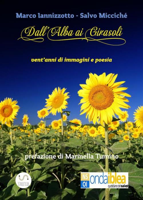 Cover of the book Dall'Alba ai Girasoli by Marco Iannizzotto E Salvo Micciché, Marco Iannizzotto E Salvo Micciché