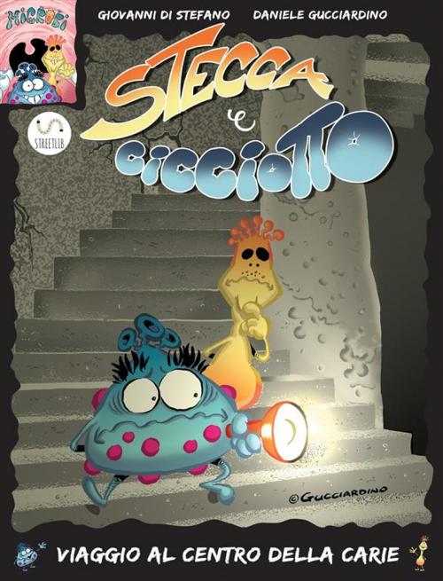 Cover of the book Stecca e Cicciotto numero 2 - Viaggio al centro della Carie by Di Stefano E Gucciardino, Di Stefano E Gucciardino