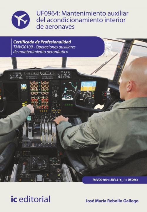 Cover of the book Mantenimiento auxiliar del acondicionamiento interior de aeronaves by José María Rebollo Gallego, IC Editorial