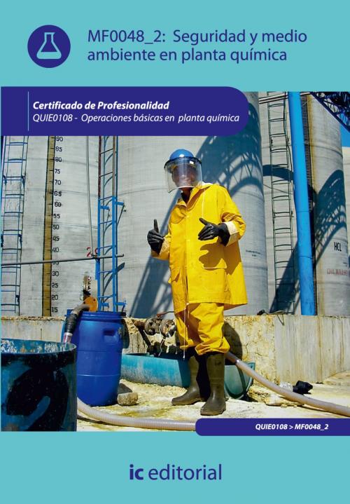 Cover of the book Seguridad y medio ambiente en planta química by Gonzalo Rafael Rojo Aguirre, IC Editorial