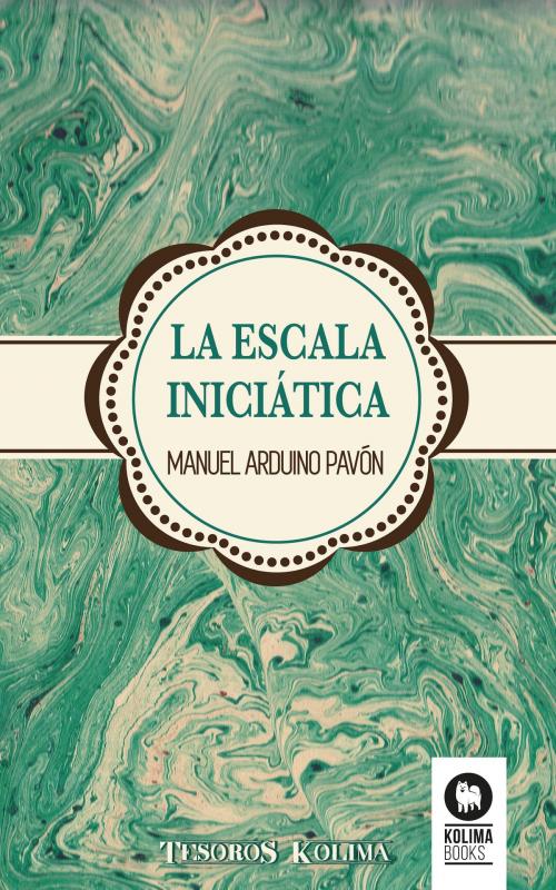 Cover of the book La escala iniciática by Manuel Arduino Pavón, Kolima Books