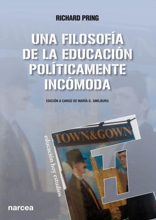 Cover of the book Una filosofía de la educación políticamente incómoda by Richard Pring, Narcea Ediciones