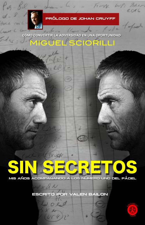 Cover of the book Sin secretos, Miguel Sciorilli by Valen Bailon, Johann Cruyff, Editorial Vanir