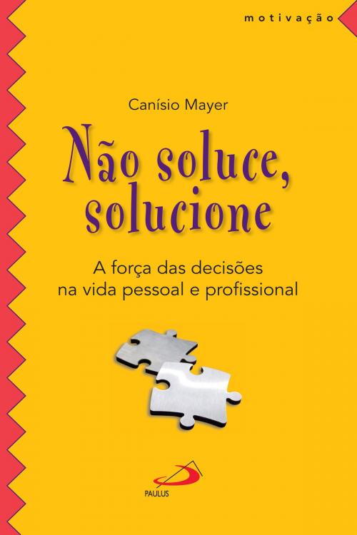 Cover of the book Não soluce, solucione by Canísio Mayer, Paulus Editora