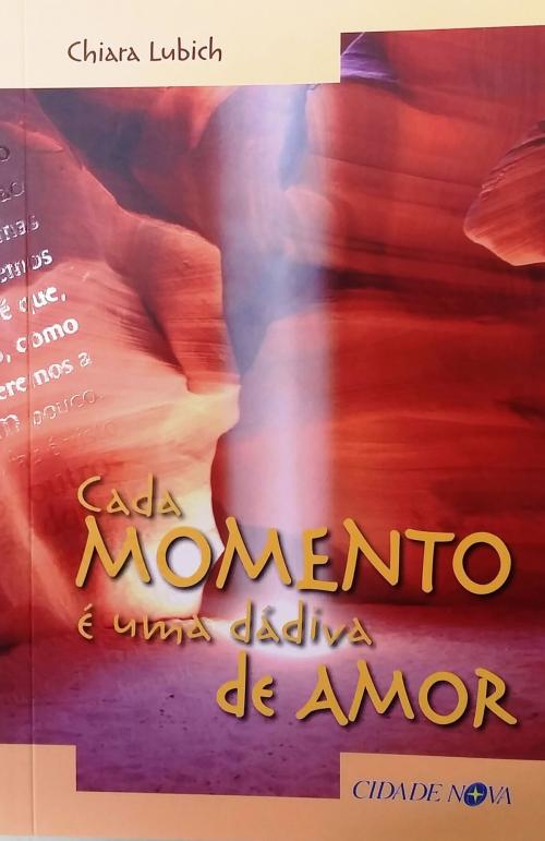 Cover of the book Cada momento é uma dádiva by Chiara Lubich, Editora Cidade Nova
