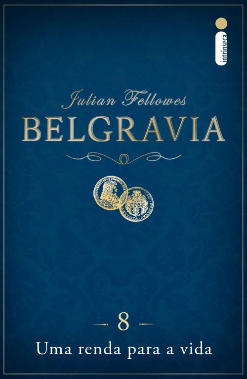 Cover of the book Belgravia: Uma renda para a vida (Capítulo 8) by Julian Fellowes, Intrínseca