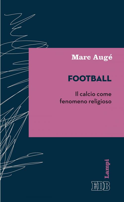 Cover of the book Football by Marc Augé, EDB - Edizioni Dehoniane Bologna