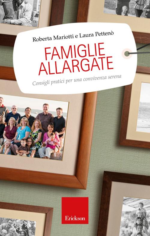 Cover of the book Famiglie allargate. Consigli pratici per una convivenza serena by Roberta Mariotti, Laura Pettenò, Edizioni Centro Studi Erickson