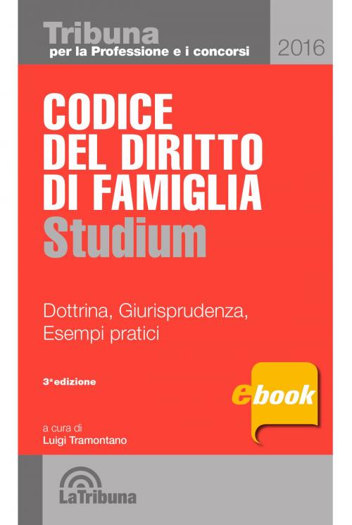 Cover of the book Codice del diritto di famiglia spiegato by Luigi Tramontano, Casa Editrice La Tribuna