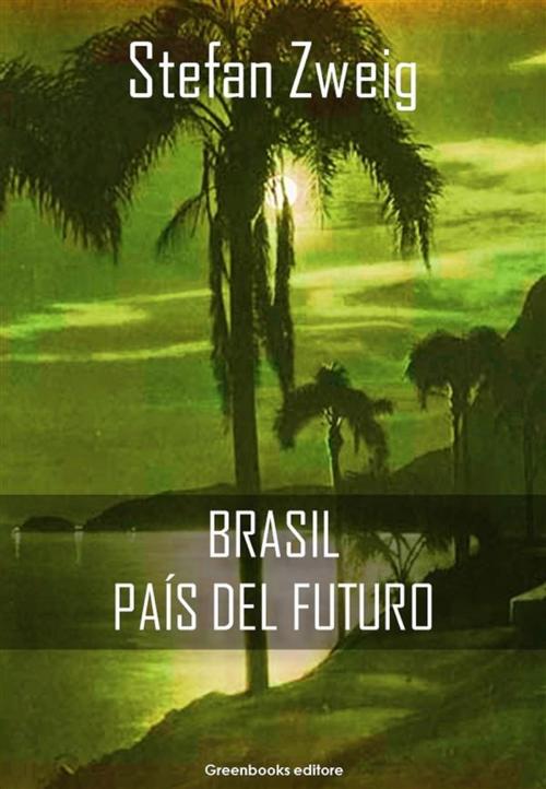 Cover of the book Brasil, país del futuro by Stefan Zweig, Greenbooks Editore
