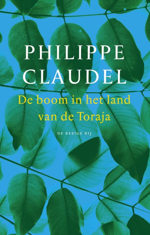 Cover of the book De boom in het land van de Toraja by Philippe Claudel, Bezige Bij b.v., Uitgeverij De