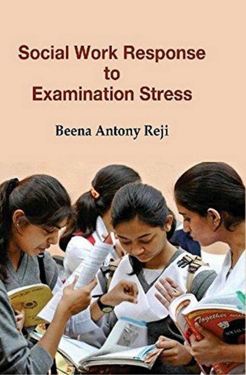 Cover of the book Social Work Response to Examination Stress by Beena Antony Reji, Kalpaz Publications