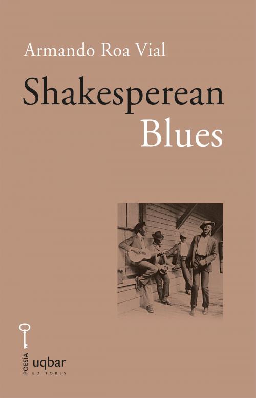 Cover of the book Shakesperean Blues by Armando Roa, Uqbar