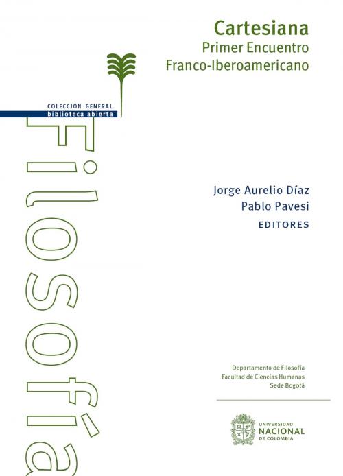 Cover of the book Cartesiana by Zuraya Monroy, Pierre Guenancia, Guillaume Coqui, Laura Aurora Benitez, Marcos André Gleizer, Pablo Pavesi, Joan Luis Llinás, Catalina González, Jean Paul Christian, Jorge Aurelio Díaz, Universidad Nacional de Colombia