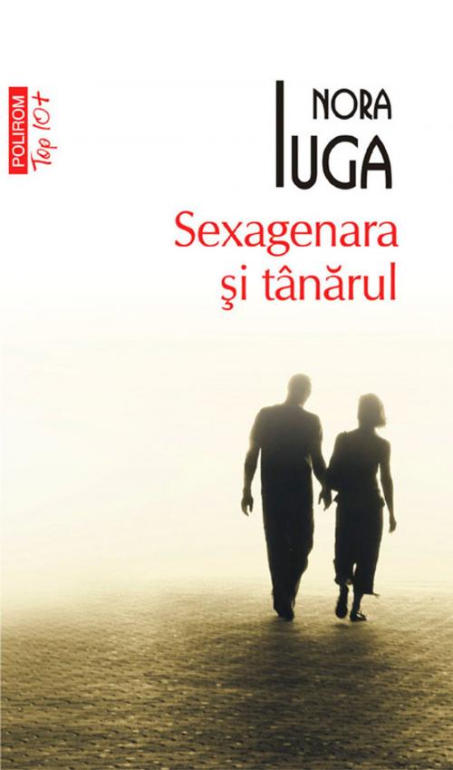 Cover of the book Sexagenara si tinarul by Nora Iuga, Polirom