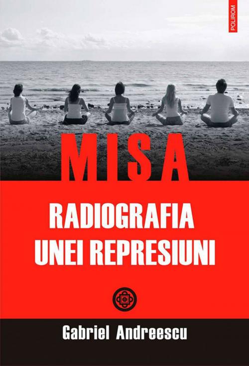 Cover of the book MISA. Radiografia unei represiuni by Andreescu Gabriel, Polirom