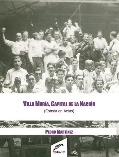 Cover of the book Villa María, Capital de la República by Pedro Martínez, Pedro Martínez, Eduvim