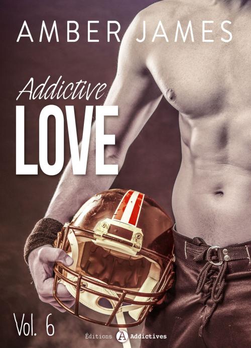 Cover of the book Addictive Love, vol. 6 by Amber James, Editions addictives