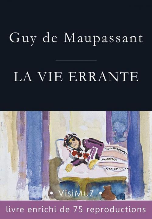 Cover of the book La vie errante by Guy de Maupassant, VisiMuZ Editions