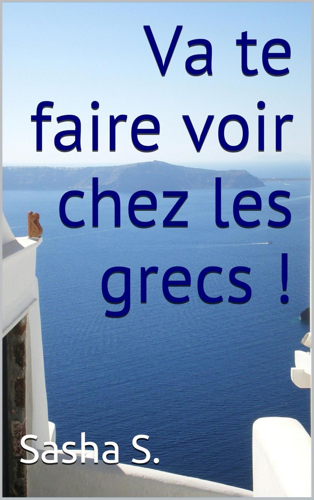 Big bigCover of Va te faire voir chez les grecs !