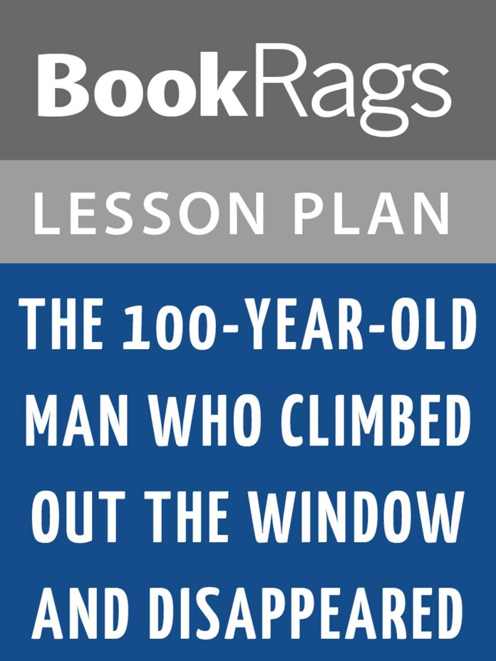 Big bigCover of The 100-Year-Old Man Who Climbed Out the Window and Disappeared Lesson Plans