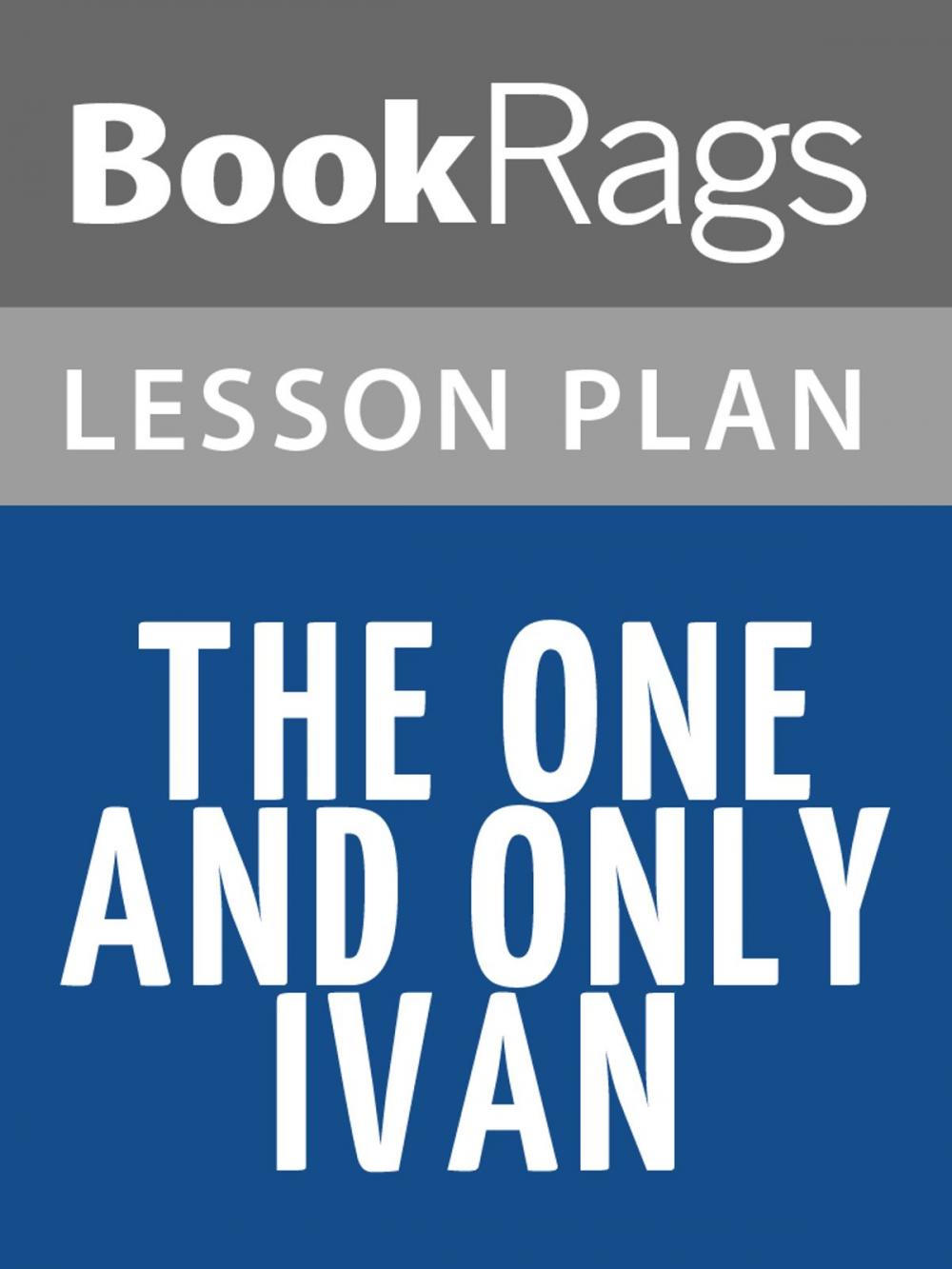 Big bigCover of The One and Only Ivan Lesson Plans