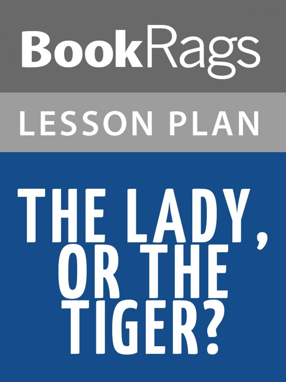 Big bigCover of The Lady, or the Tiger? Lesson Plans