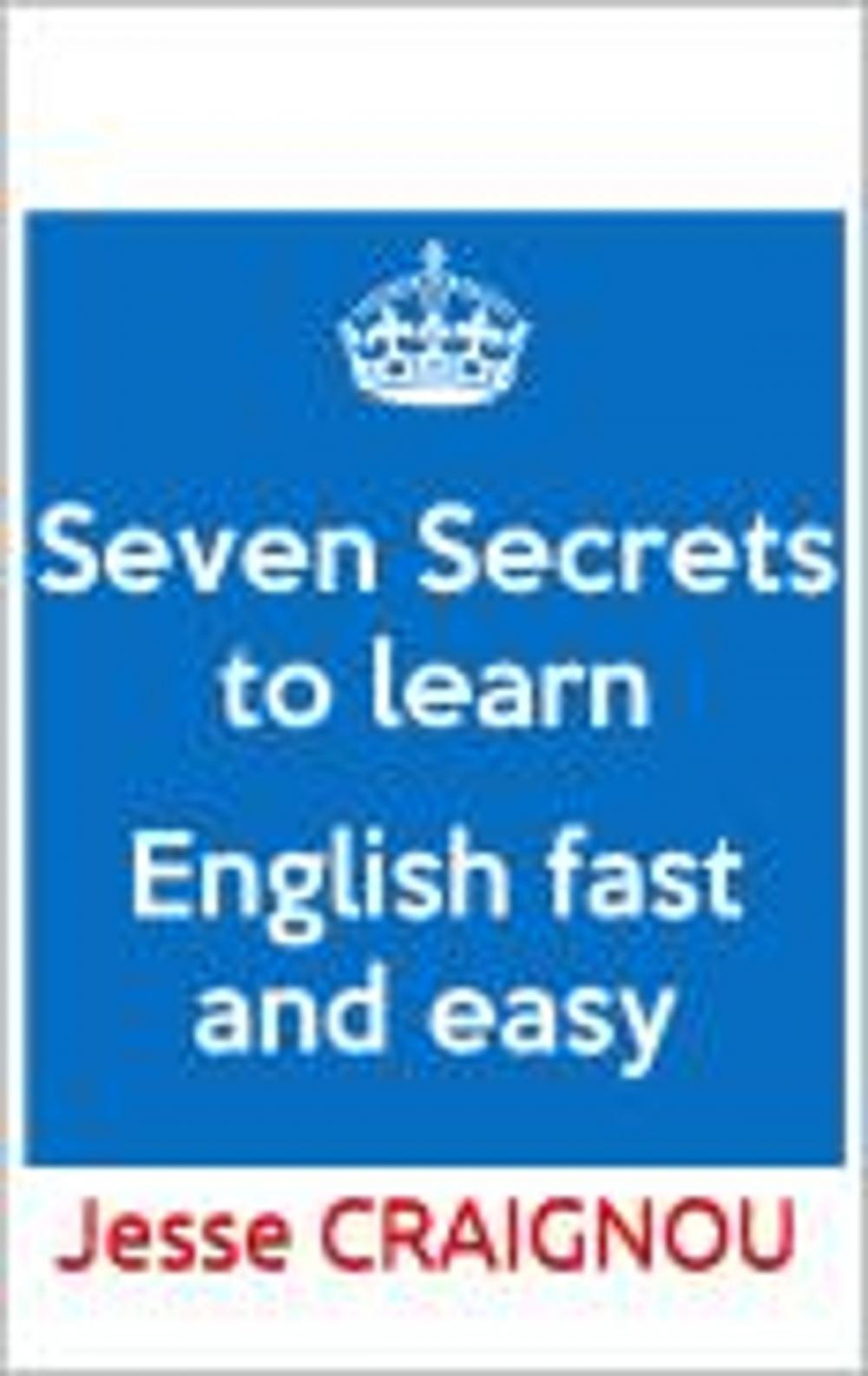 Big bigCover of Seven Secrets To Learning English Fast and Easy