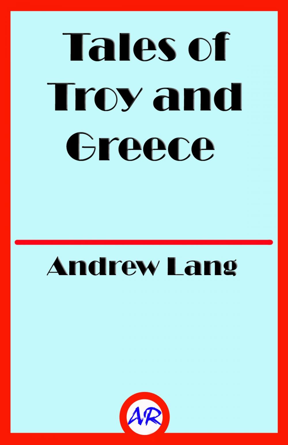 Big bigCover of Tales of Troy and Greece (Illustrated)