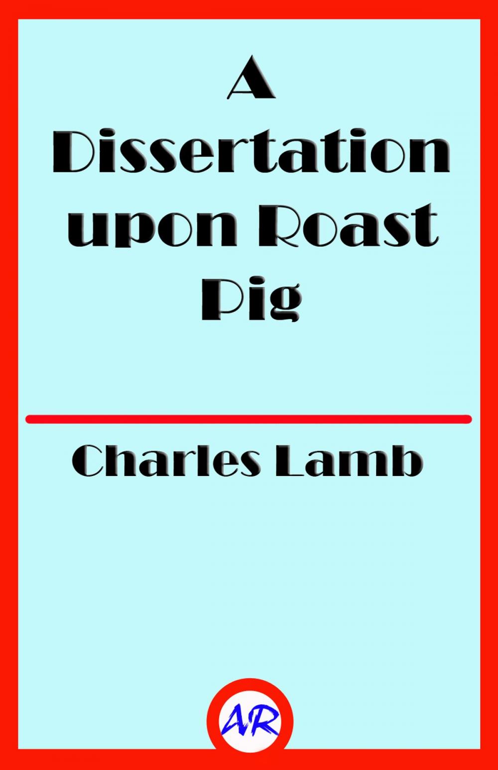 Big bigCover of A Dissertation upon Roast Pig (Illustrated)