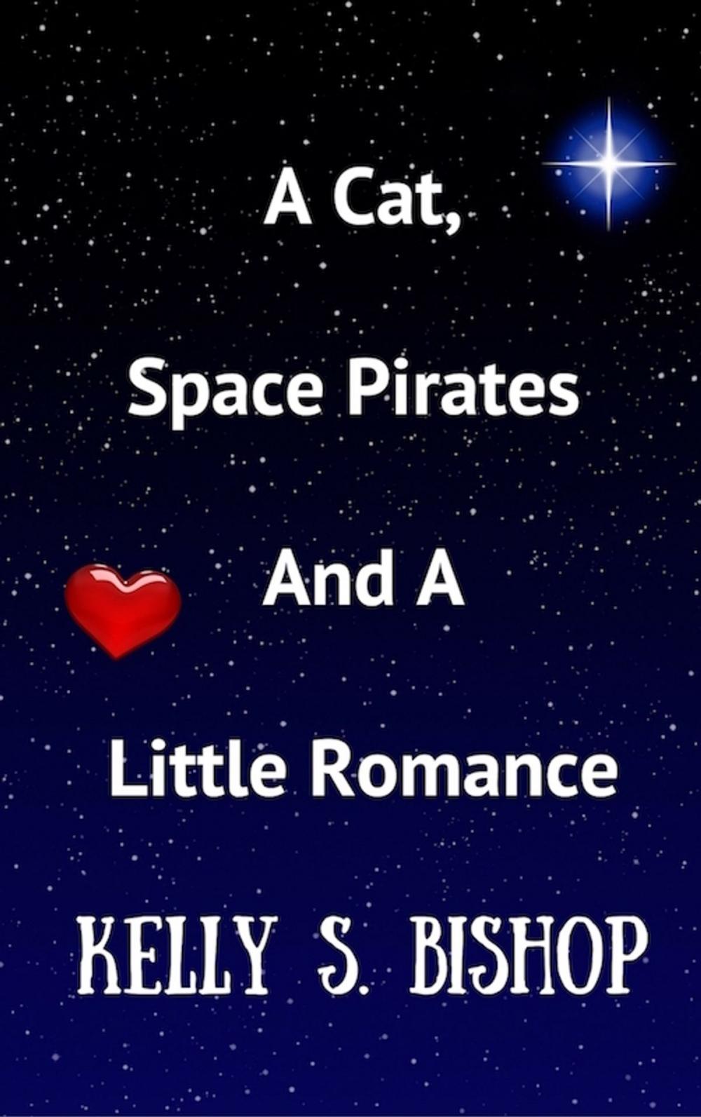 Big bigCover of A Cat, Space Pirates And a Little Romance