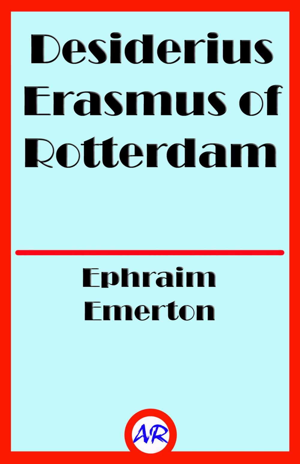 Big bigCover of Desiderius Erasmus of Rotterdam (Illustrated)