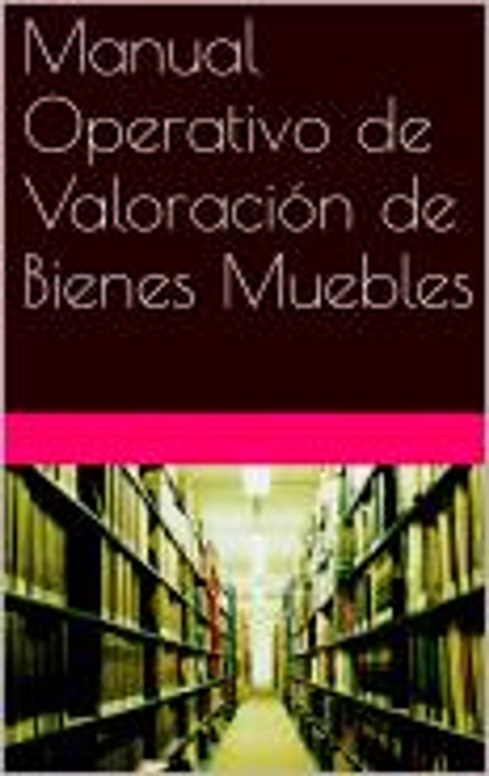 Big bigCover of Manual Operativo de Valoración de Bienes Muebles