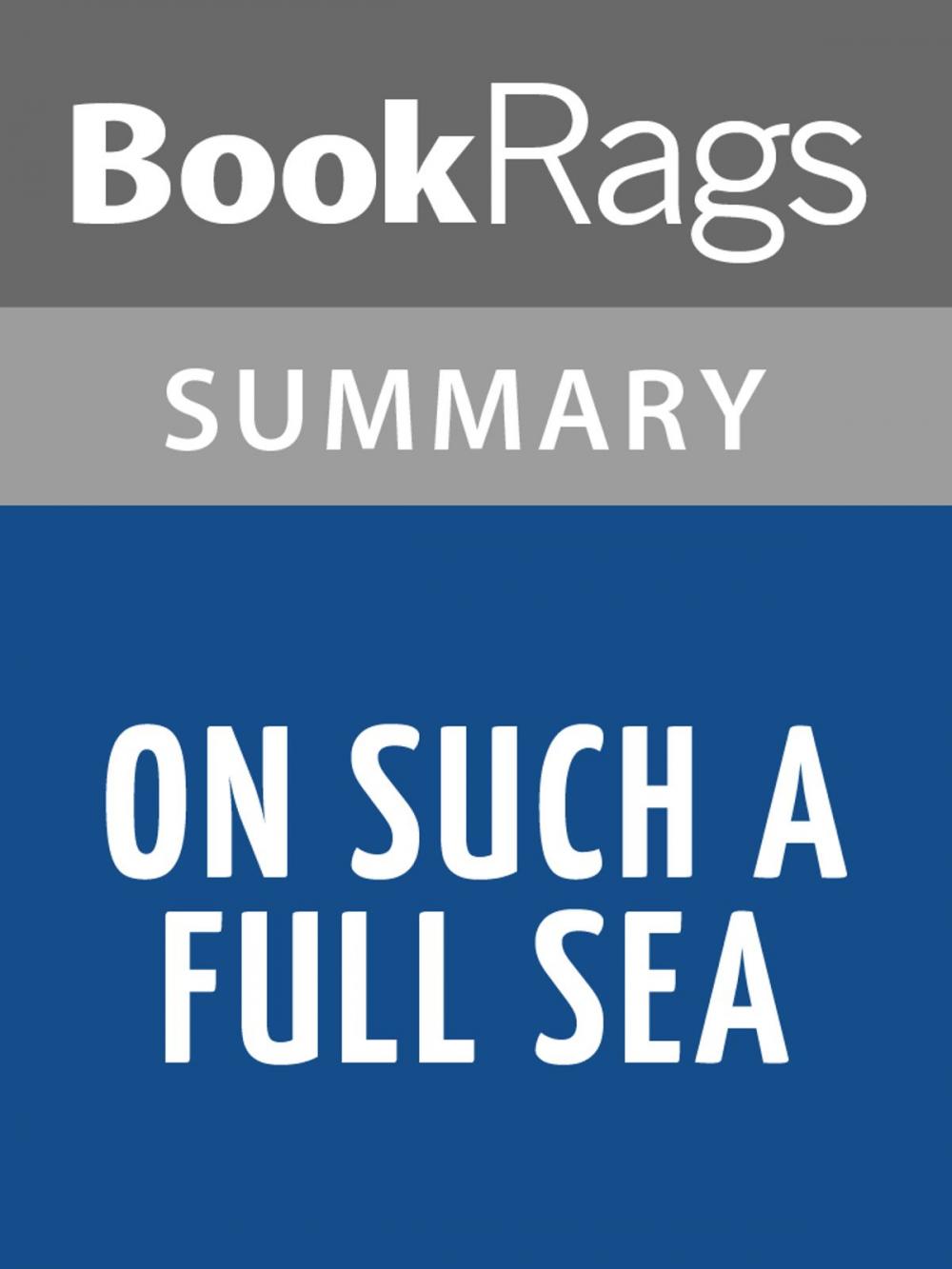 Big bigCover of On Such a Full Sea by Chang-Rae Lee Summary & Study Guide