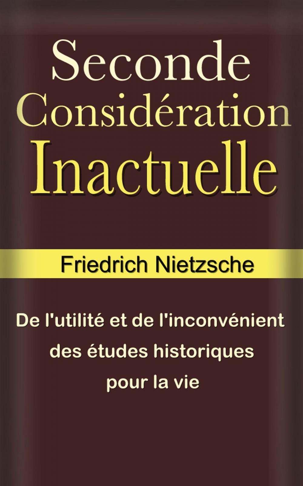 Big bigCover of De l’utilité et de l’inconvénient des études historiques pour la vie